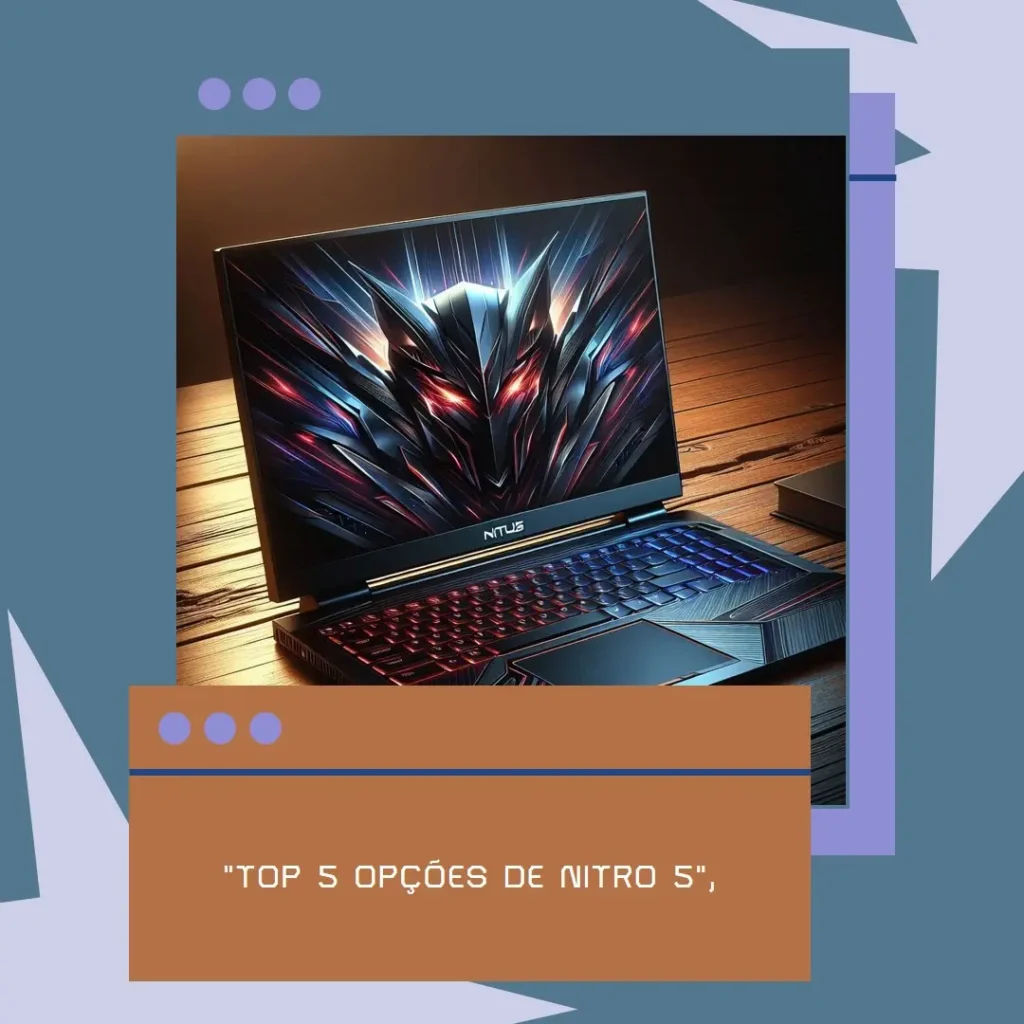 Top 5 Opções de Nitro 5 notebook