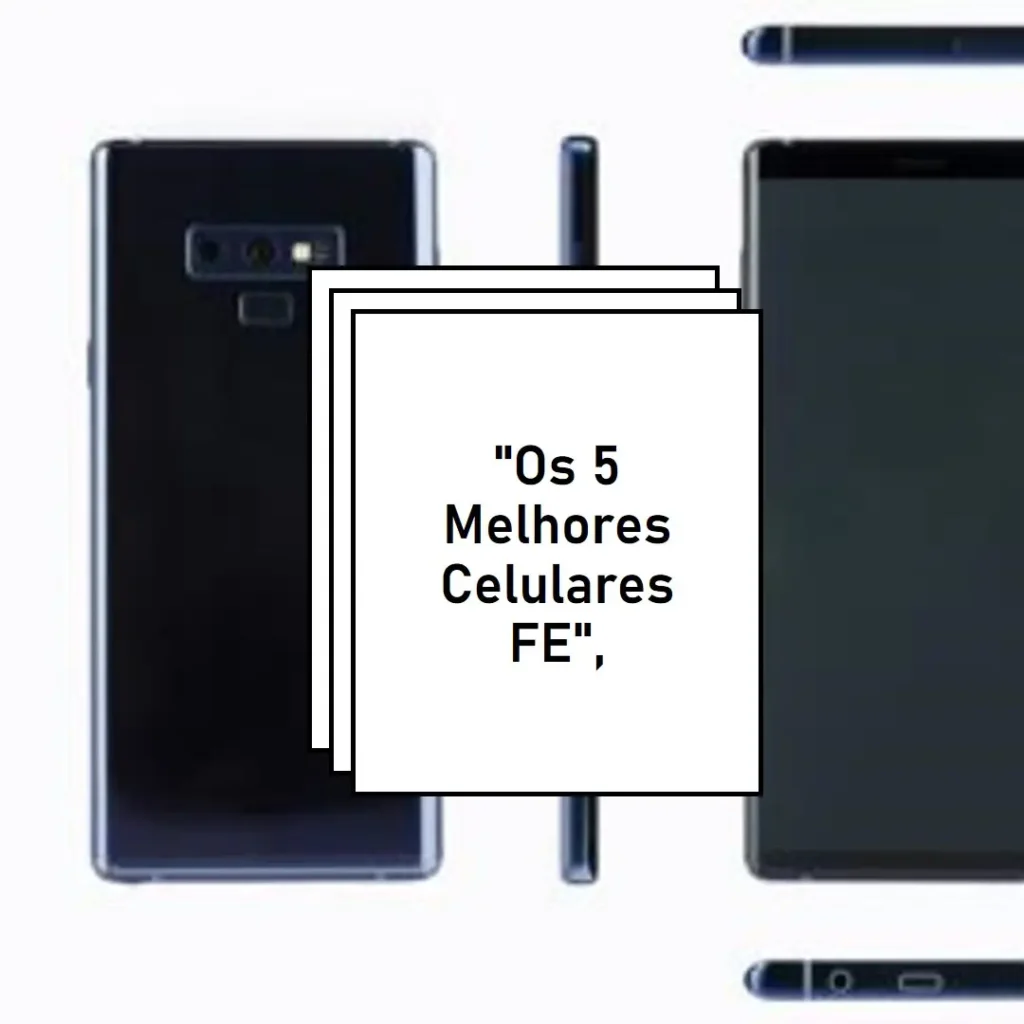 5 Melhores Modelos de celular Samsung FE