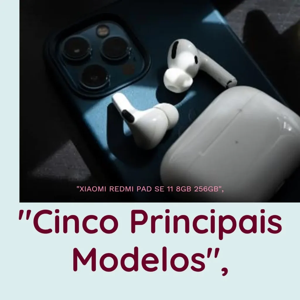 Cinco Principais Modelos de Xiaomi Redmi pad se 11 8gb 256gb