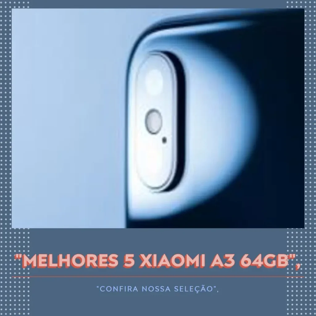 Melhores 5 Xiaomi A3 64gb