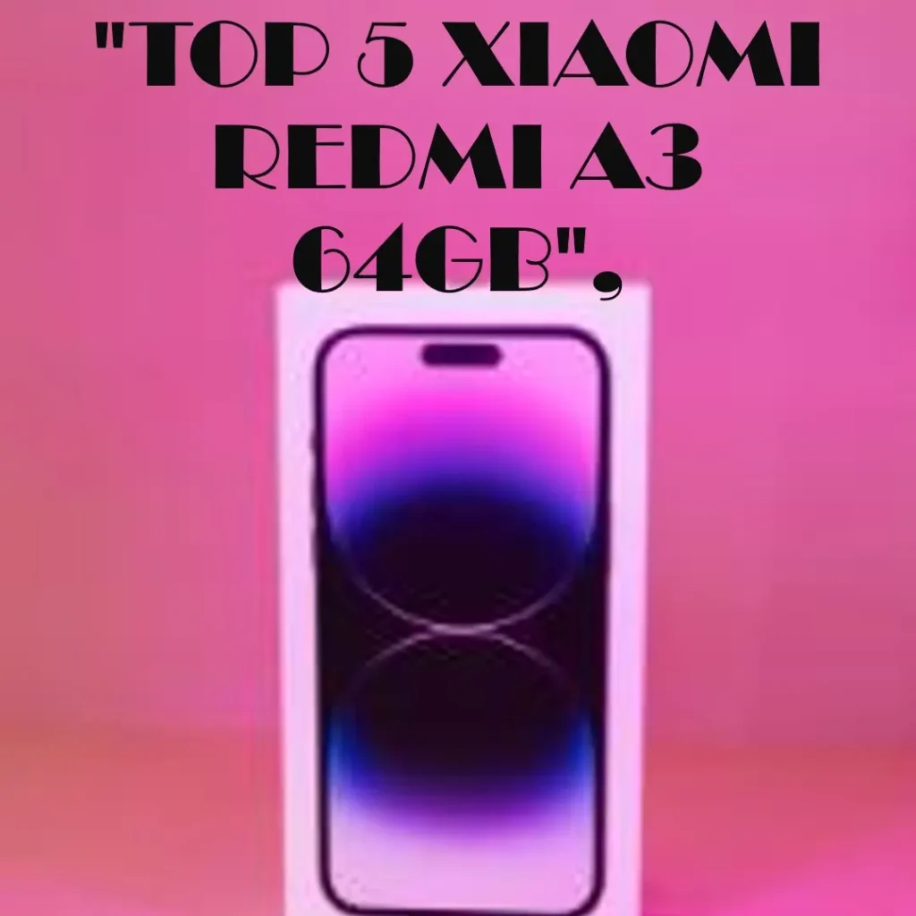 Top 5 Xiaomi Redmi A3 64gb