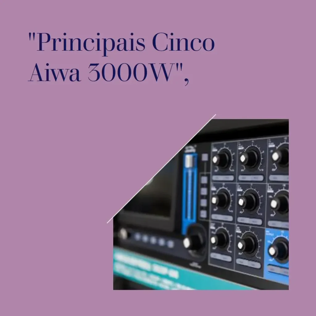 Principais Cinco caixa de som aiwa 3000w
