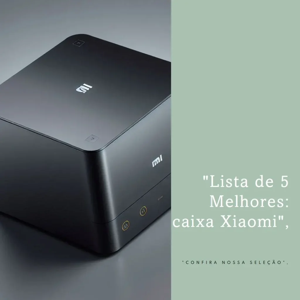 Lista de 5 Melhores: caixa Xiaomi