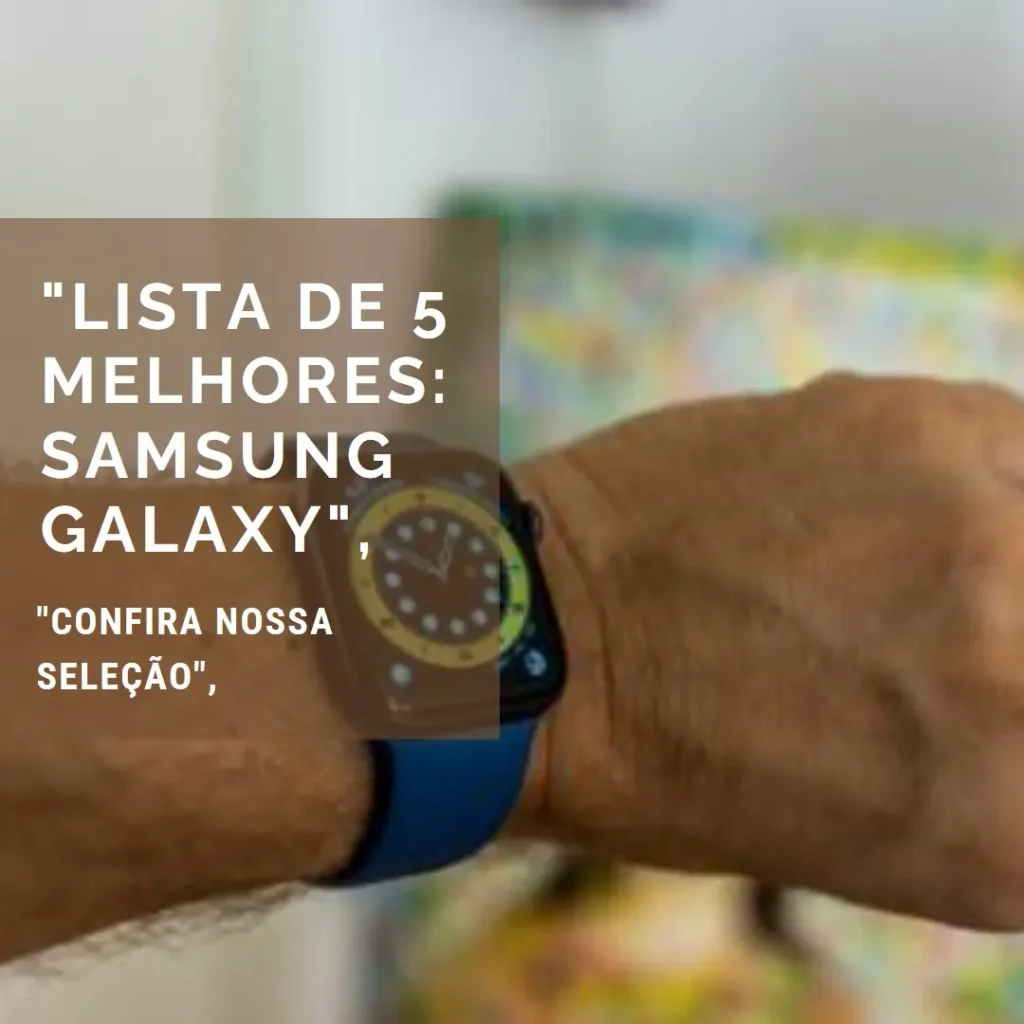 Lista de 5 Melhores: Samsung Galaxy watch 7 smartwatch 40mm bluetooth