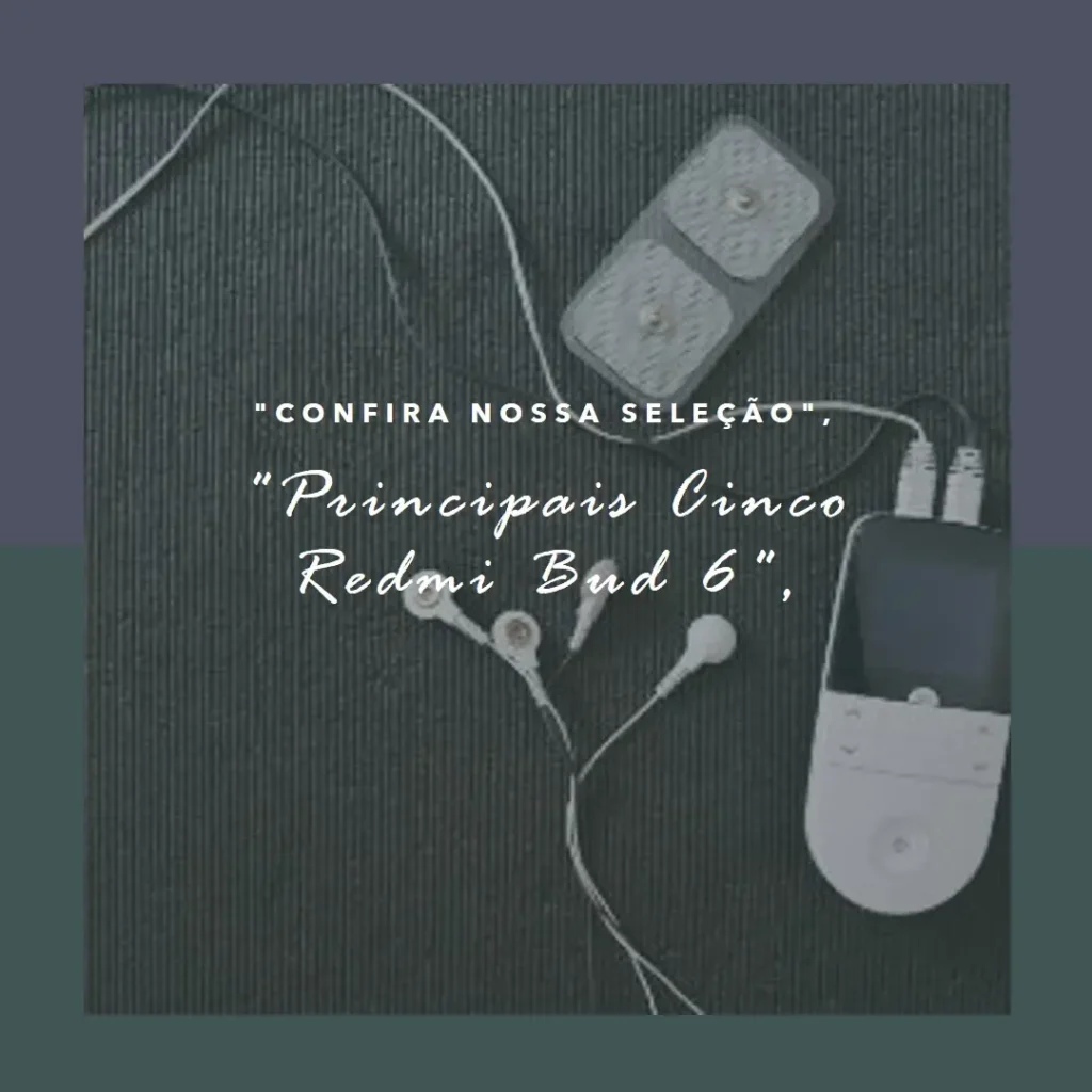 Principais Cinco Redmi bud 6