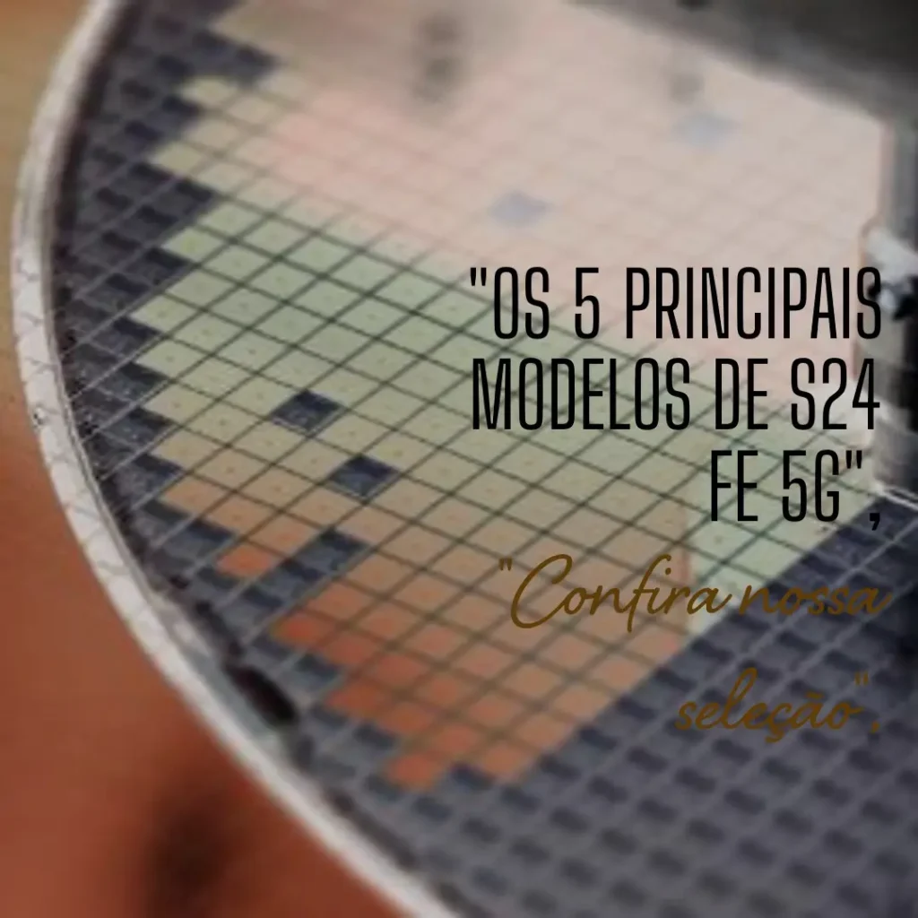 Os 5 Principais Modelos de S24 FE 5g