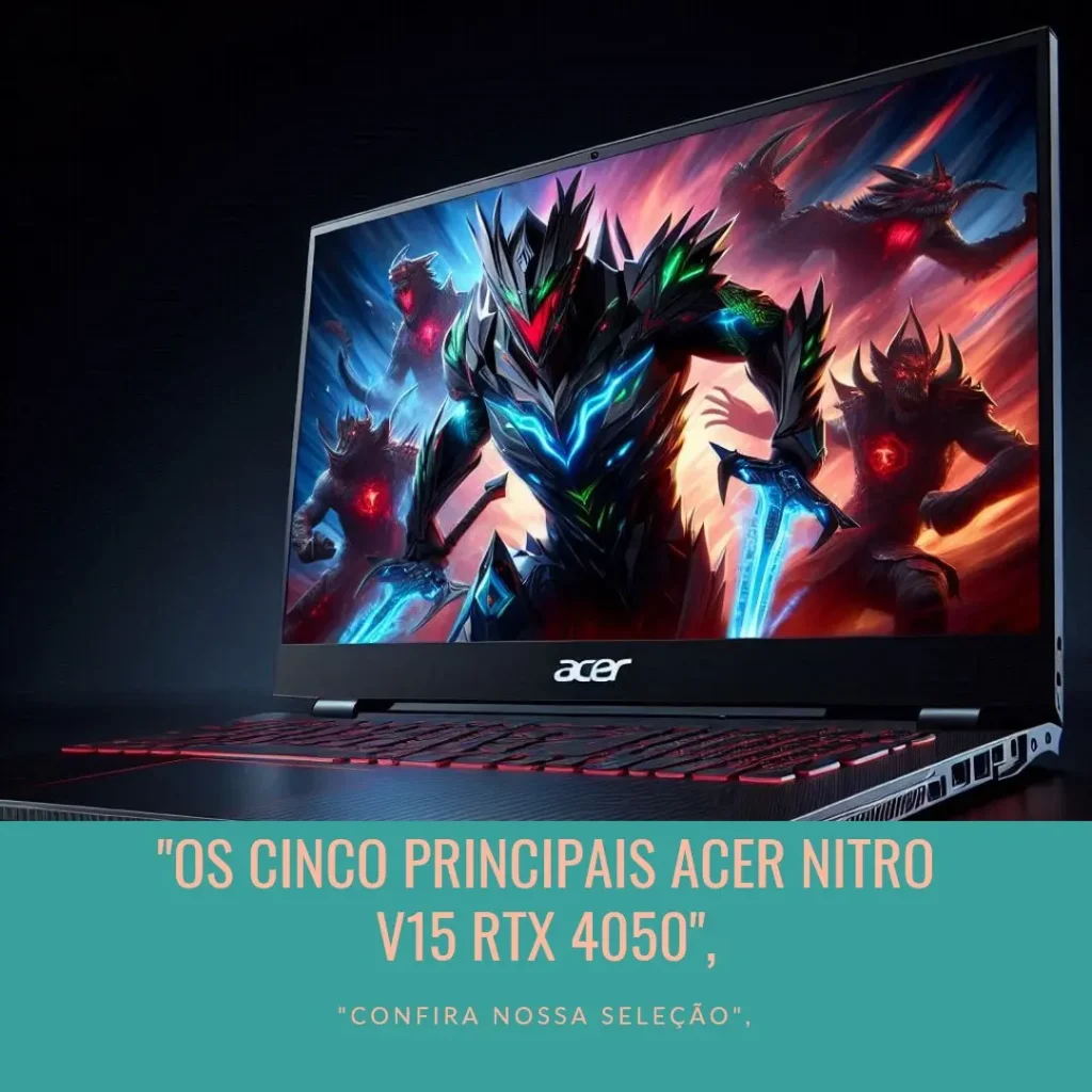 Top Cinco Acer Nitro v15 com RTX 4050
