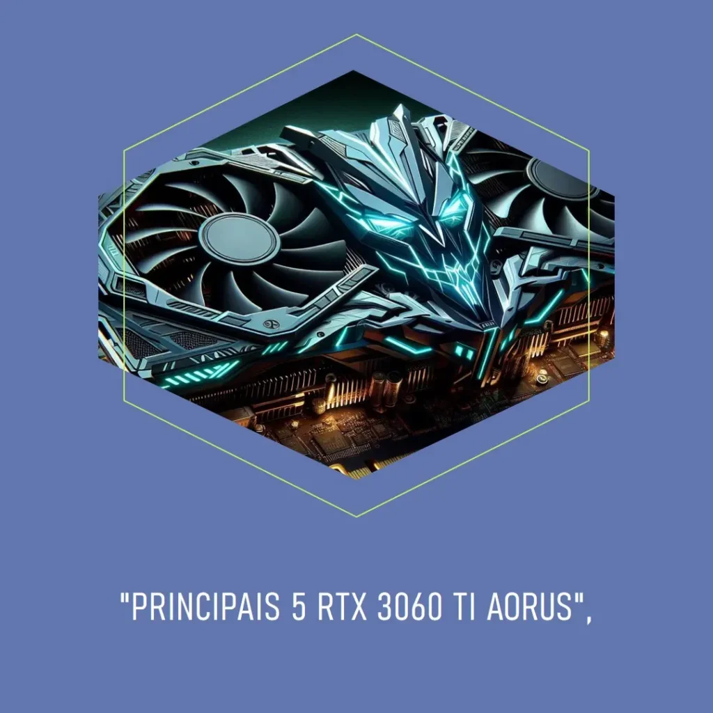 Principais 5 RTX 3060 ti Aorus