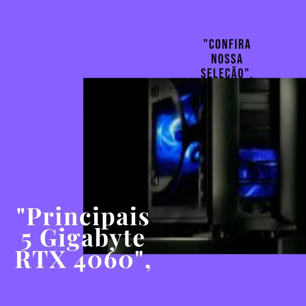 Principais 5 Gigabyte RTX 4060 Aorus elite