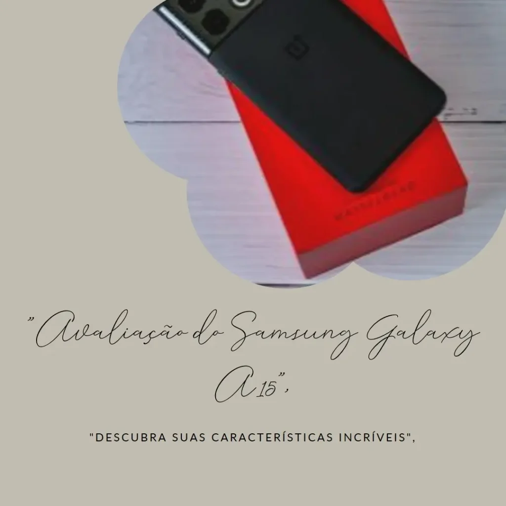 Smartphone Samsung Galaxy A15 4G 128GB: Tela Super AMOLED e Performance Eficiente