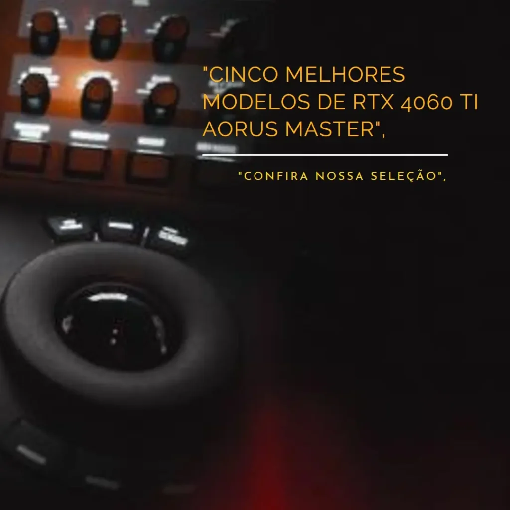 Cinco Melhores Modelos de RTX 4060 ti Aorus master