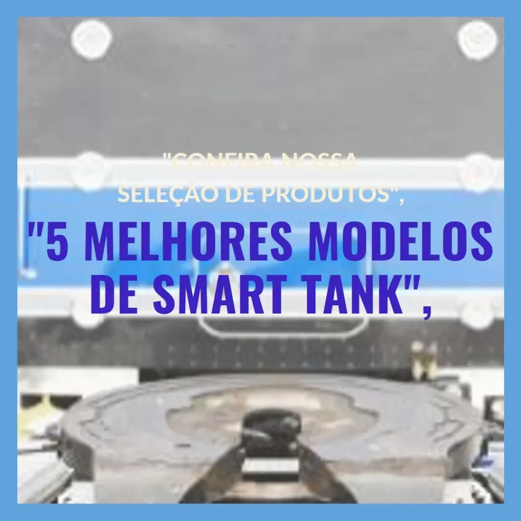 5 Melhores Modelos de smart tank 517