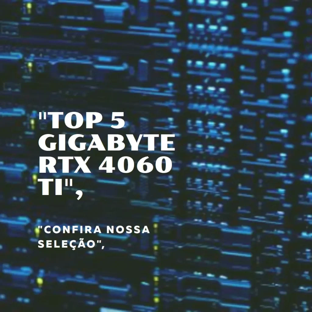 Top 5 Gigabyte RTX 4060 ti Aorus elite 8gb
