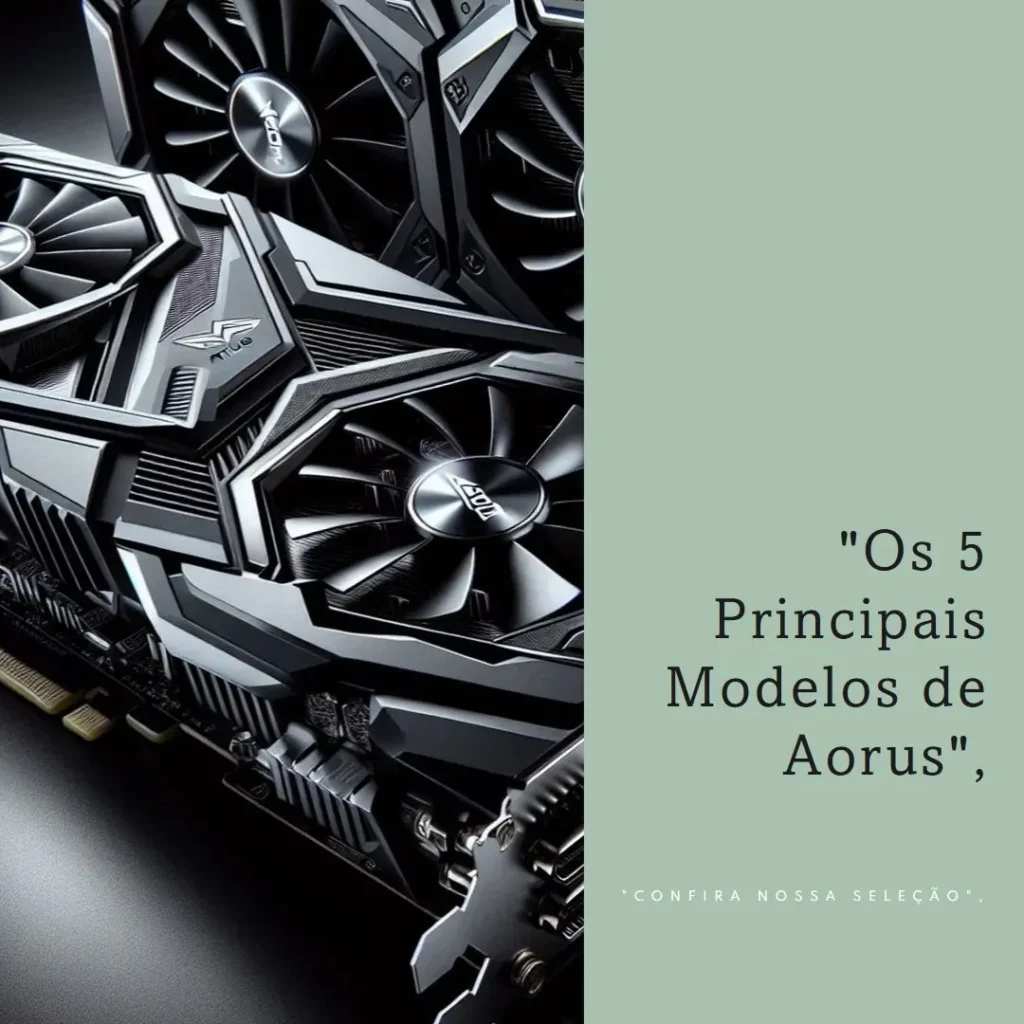 Os 5 Principais Modelos de Aorus elite RTX 4060