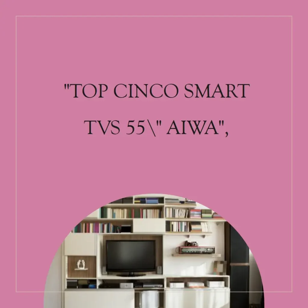 Top Cinco smart tv 55 polegadas aiwa