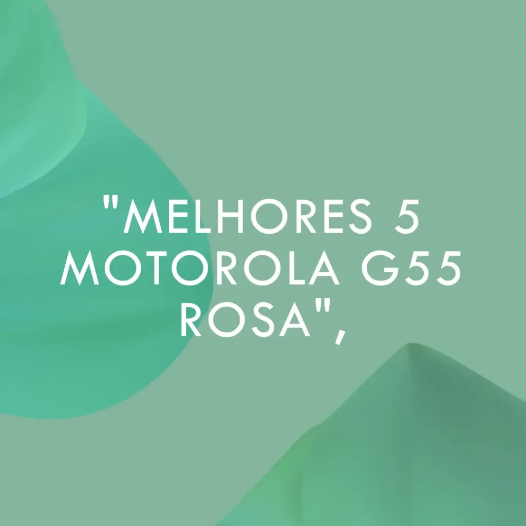 Melhores 5  Motorola G55 rosa