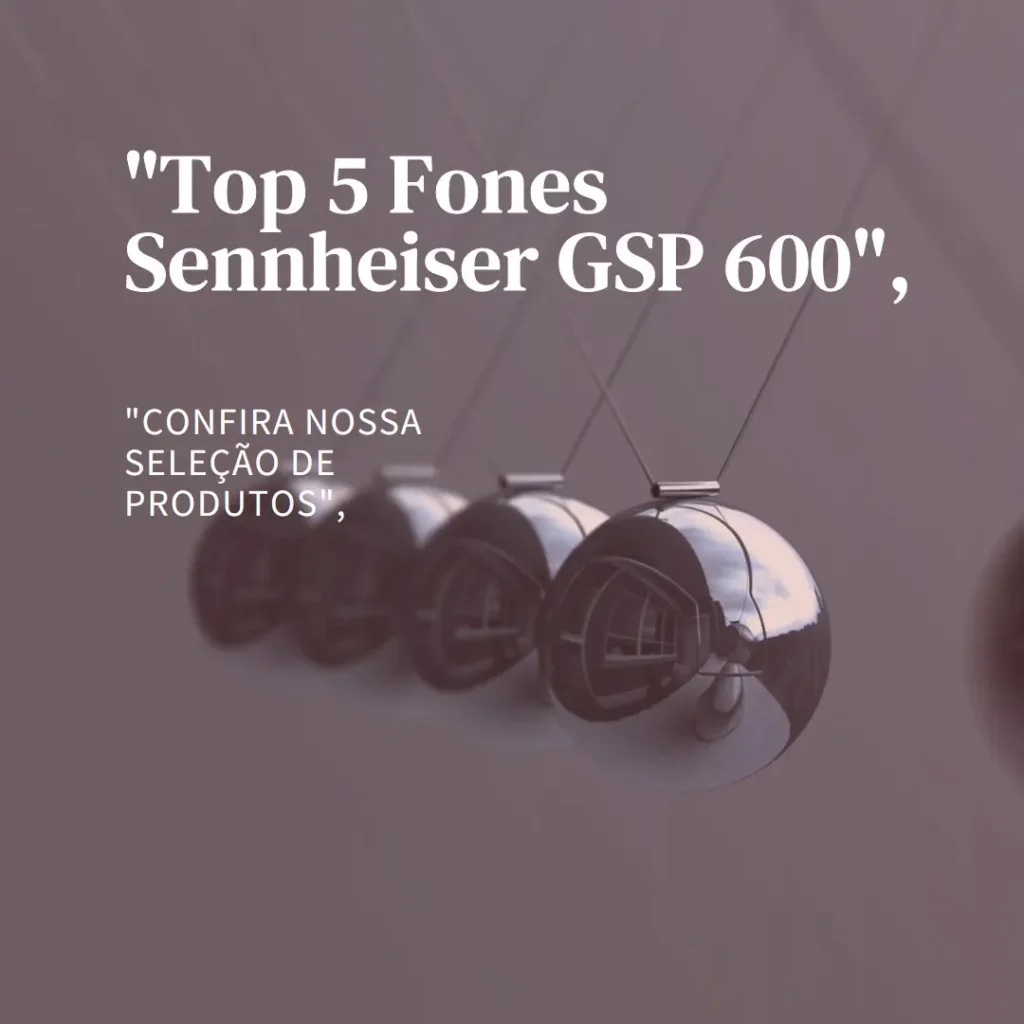 Top 5 fone Sennheiser gsp 600