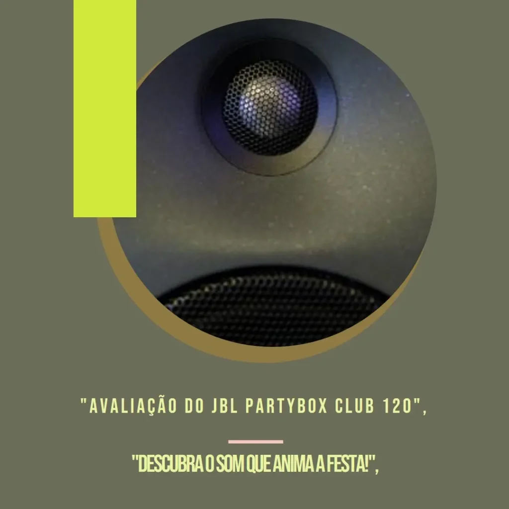 JBL Partybox Club 120: Potência e Estilo em Uma Caixa Portátil