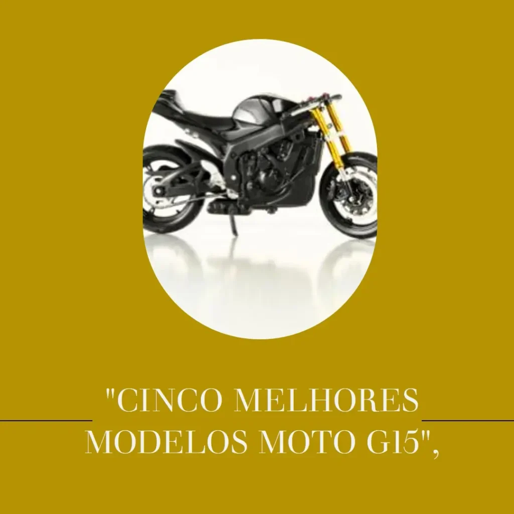 Cinco Melhores Modelos de celular Moto G15