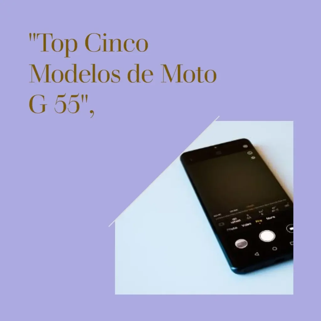Top Cinco Modelos de Motorola Moto G 55 5g