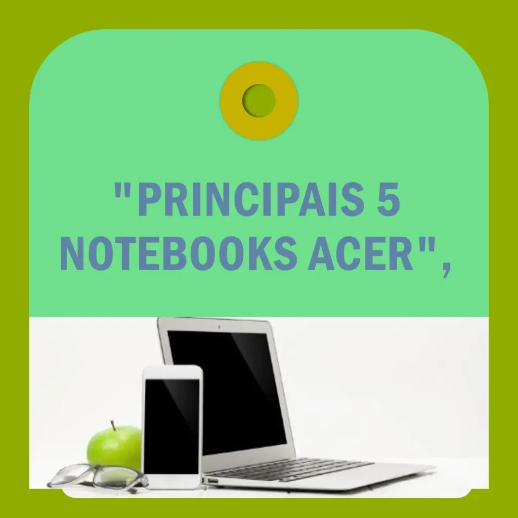 Principais 5 notebook Acer aspire v15