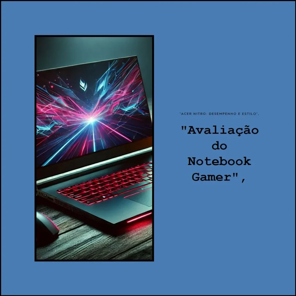 Notebook Gamer Acer Nitro V15: Alta Performance e Imersão