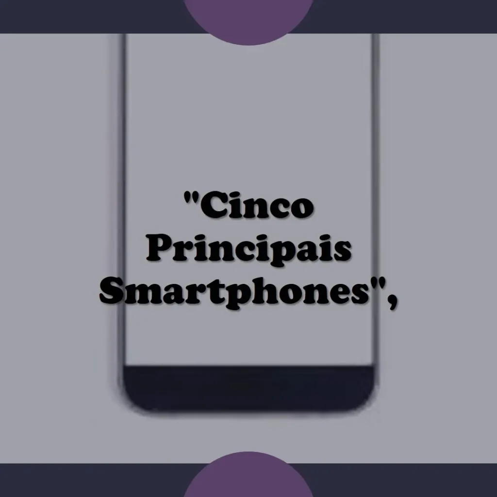 Cinco Principais Modelos de smartphone 12gb ram 256gb