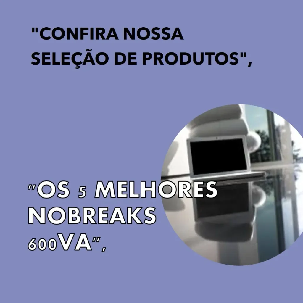 5 Melhores Modelos de nobreak 600va apc