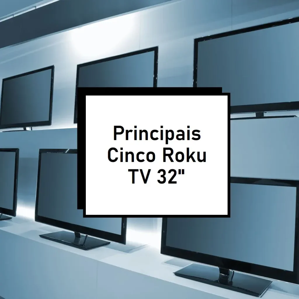 Principais Cinco Roku TV 32 polegadas