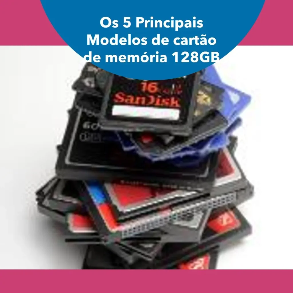 Os 5 Principais Modelos de cartão de memoria 128gb