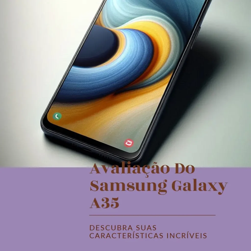 Samsung Galaxy A35 5G: Desempenho e Elegância em um Só Smartphone