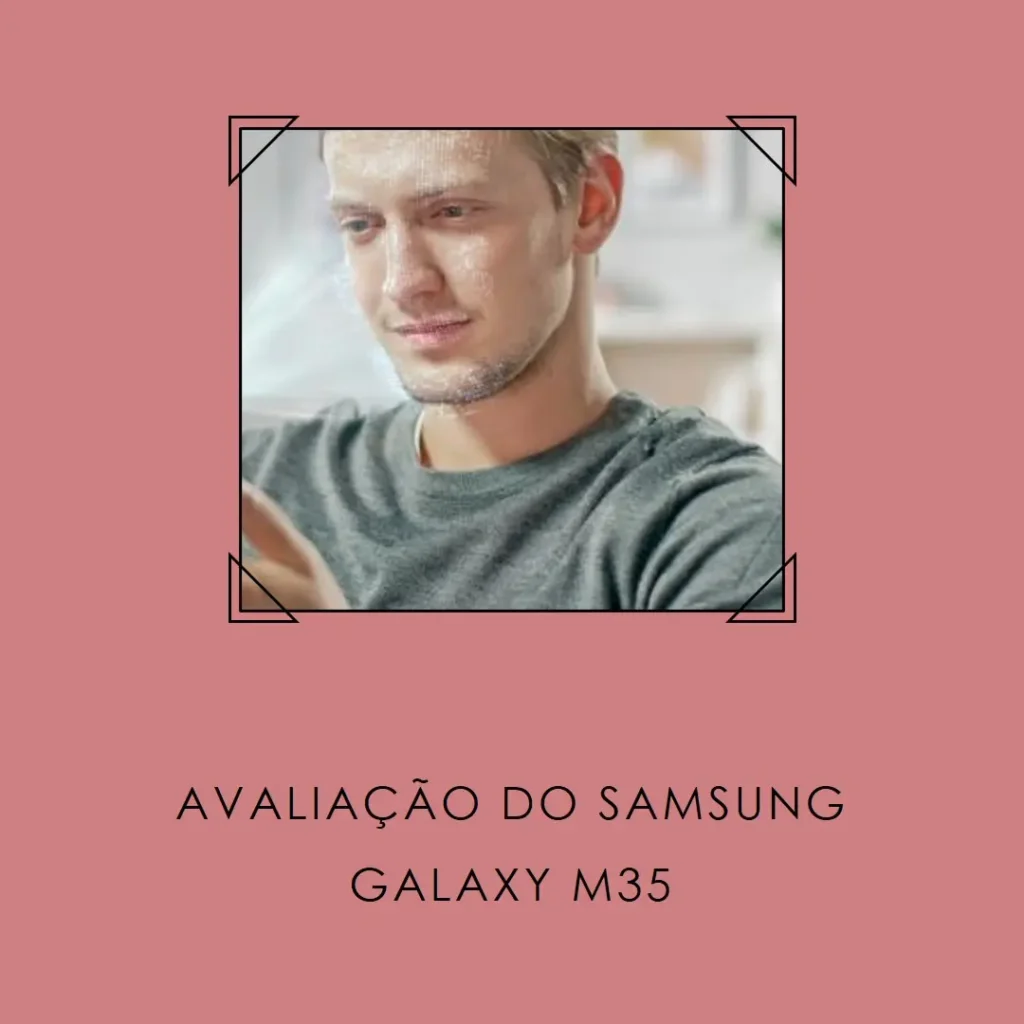 Samsung Galaxy M35 5G: Câmera Tripla, 256GB e 120Hz