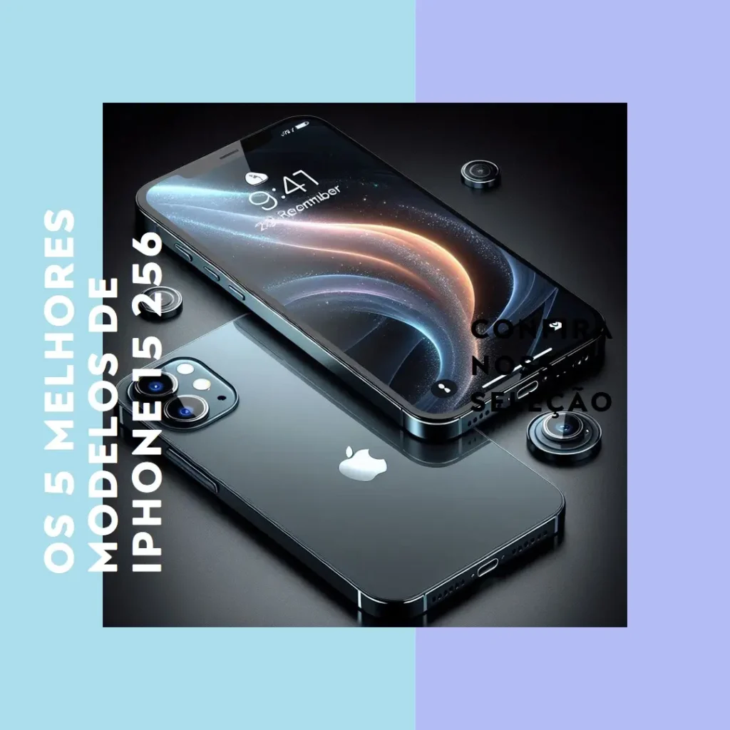 Os 5 Melhores Modelos de iPhone 15 256