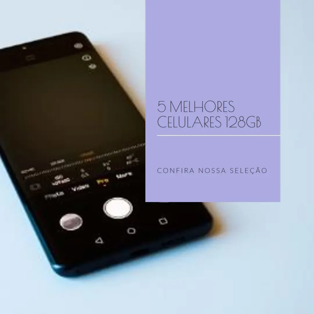 5 Melhores Modelos de Celular Bom E Barato 128Gb