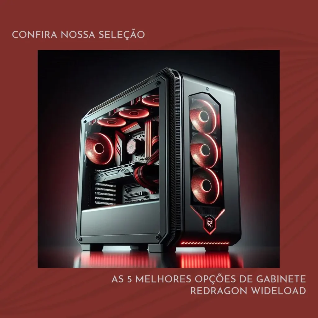 As 5 Melhores Opções de Gabinete Redragon Wideload