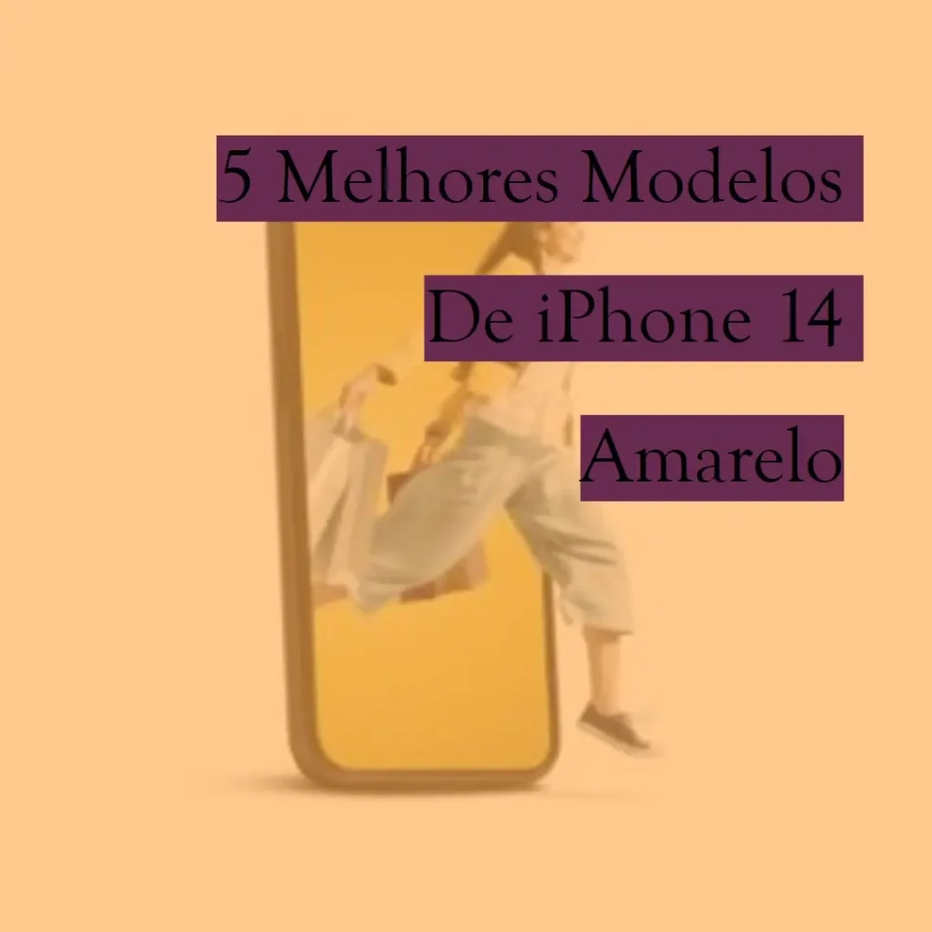 5 Melhores Modelos de iPhone 14 Amarelo