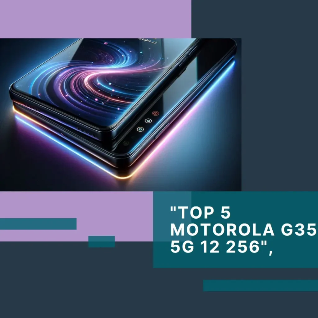 Top 5 Motorola G35 5G 12 256