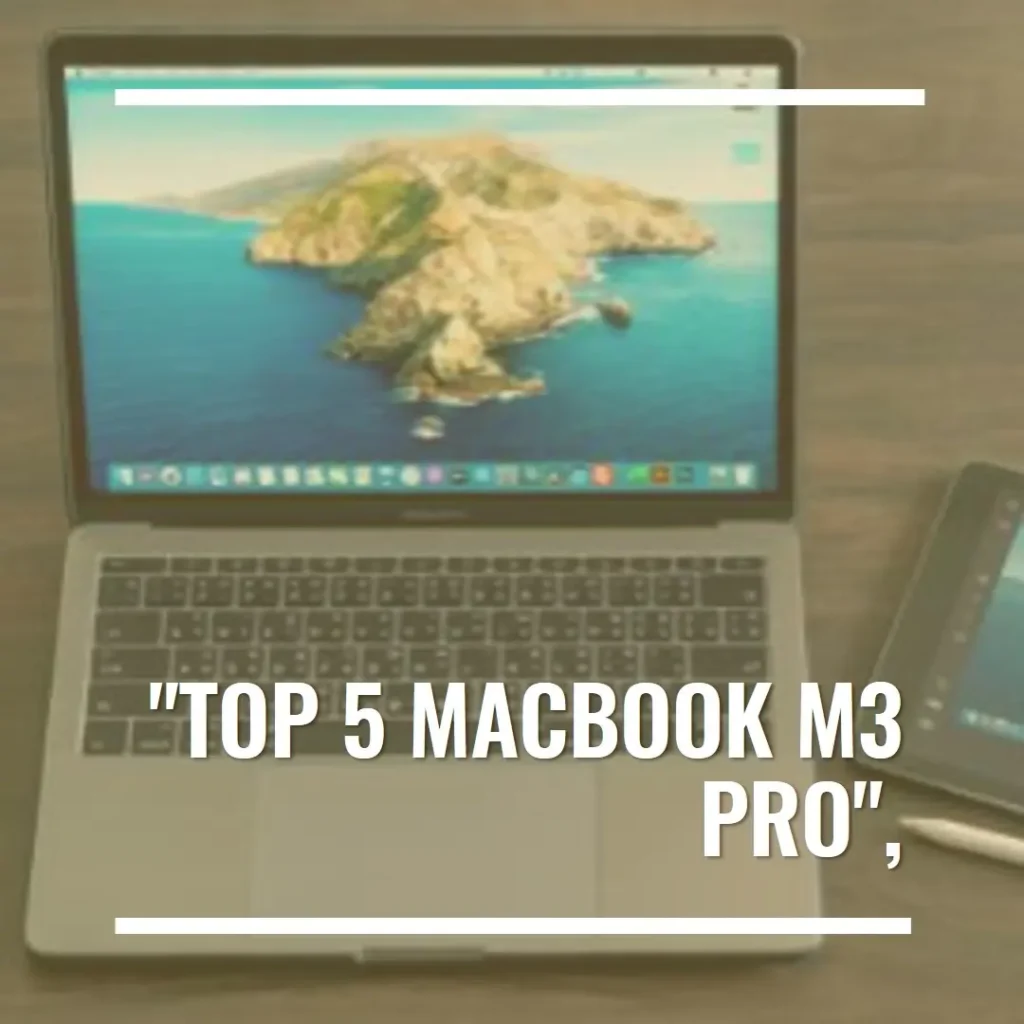 Top 5 MacBook m3 pro