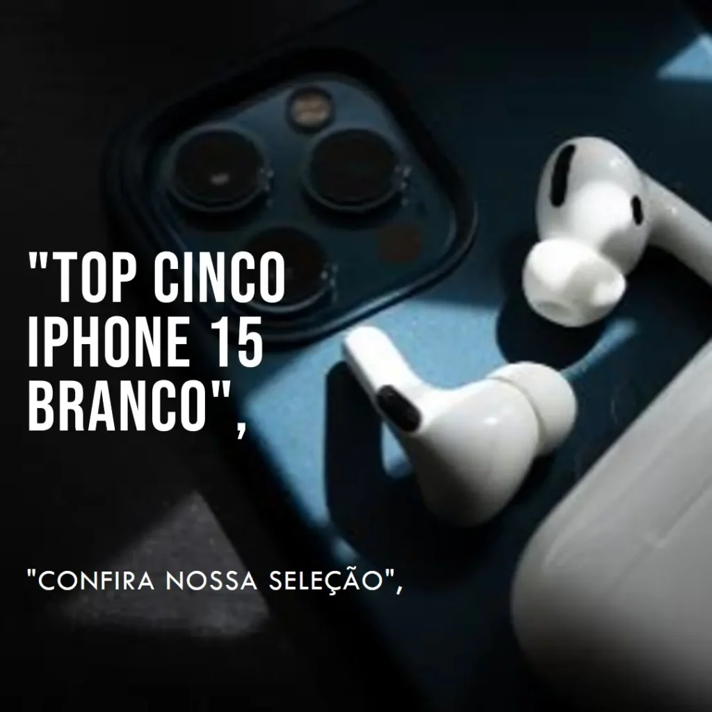 Top Cinco iPhone 15 Branco