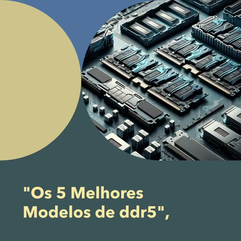 Os 5 Melhores Modelos de ddr5 memoria
