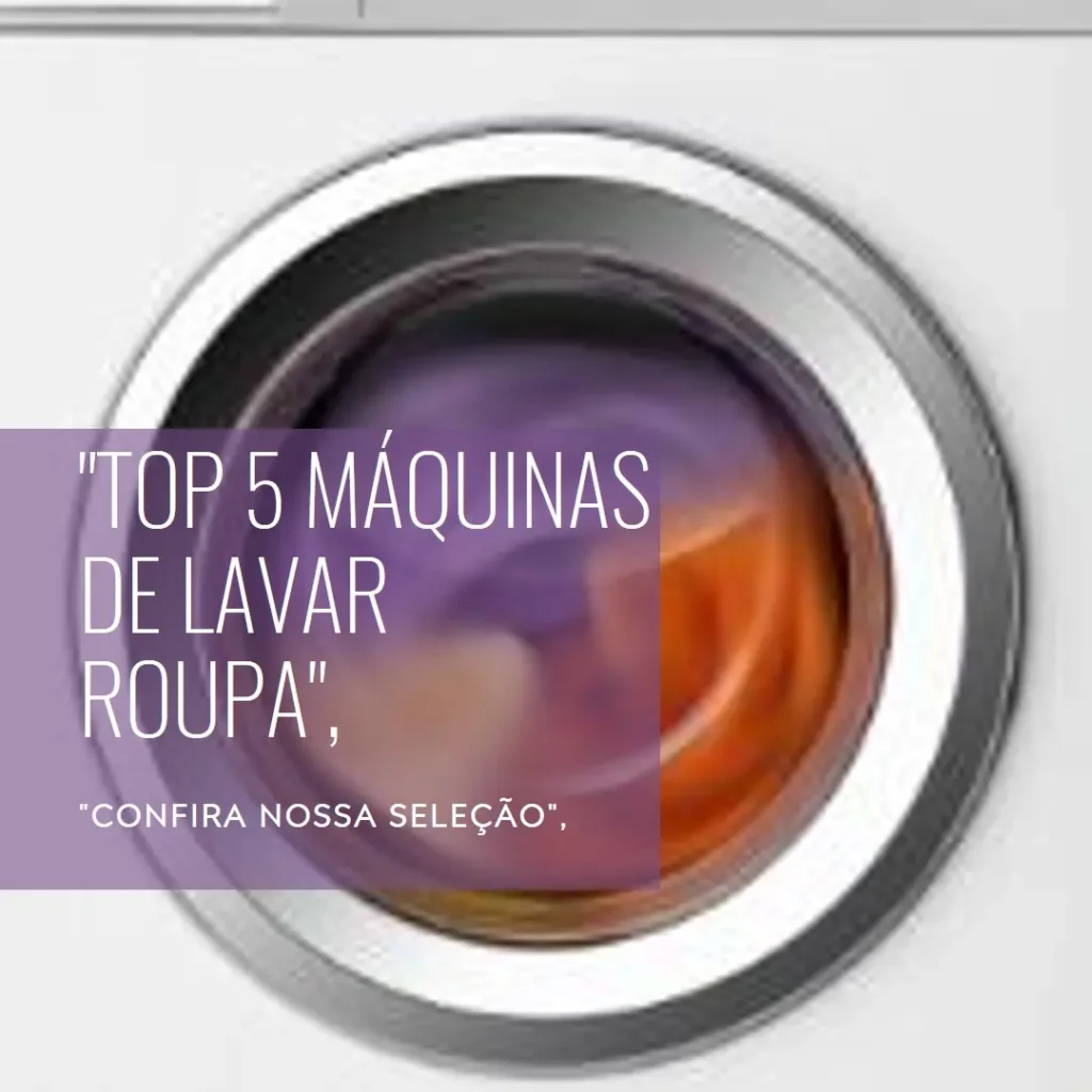 Top 5 maquina de lavar roupa com secadora