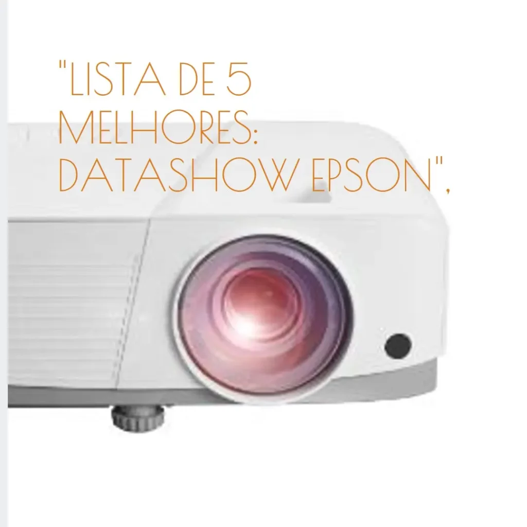 Lista de 5 Melhores: datashow Epson