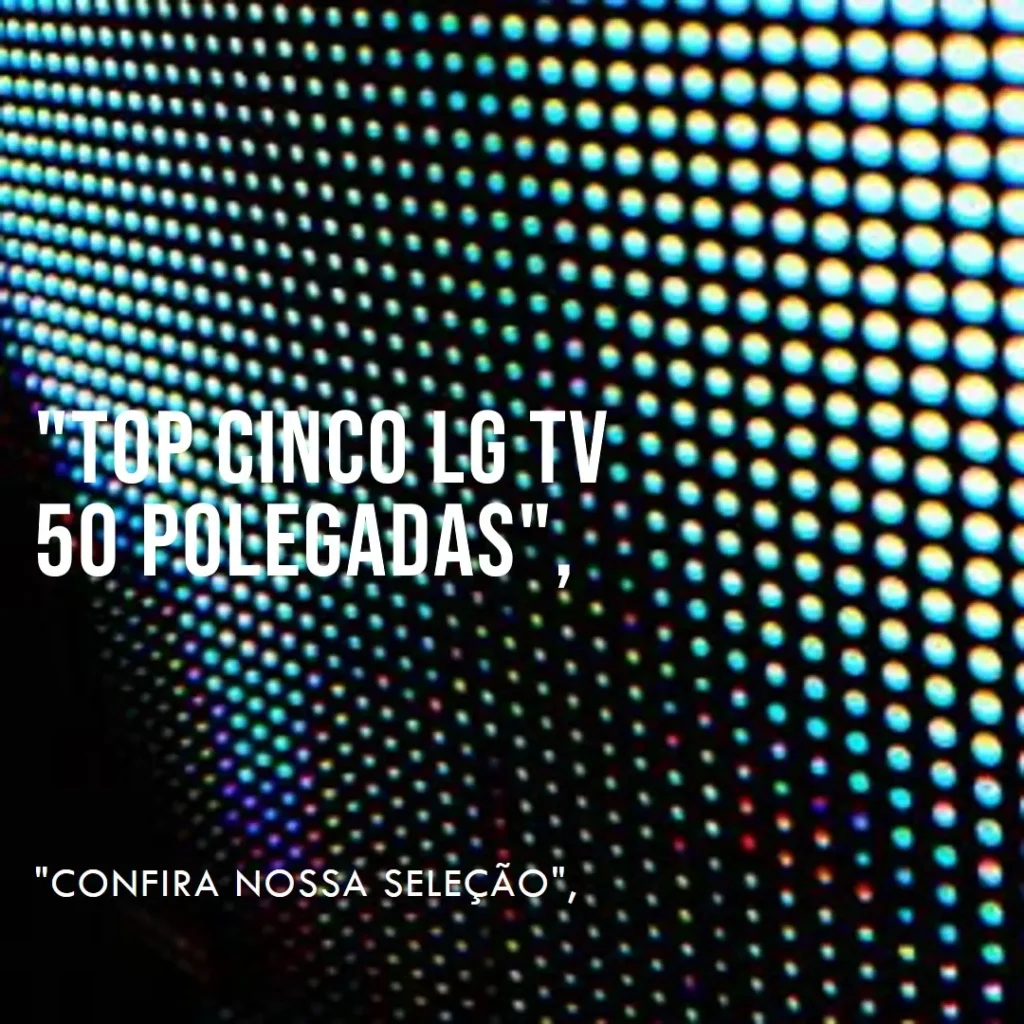 Top Cinco LG TV 50 polegadas