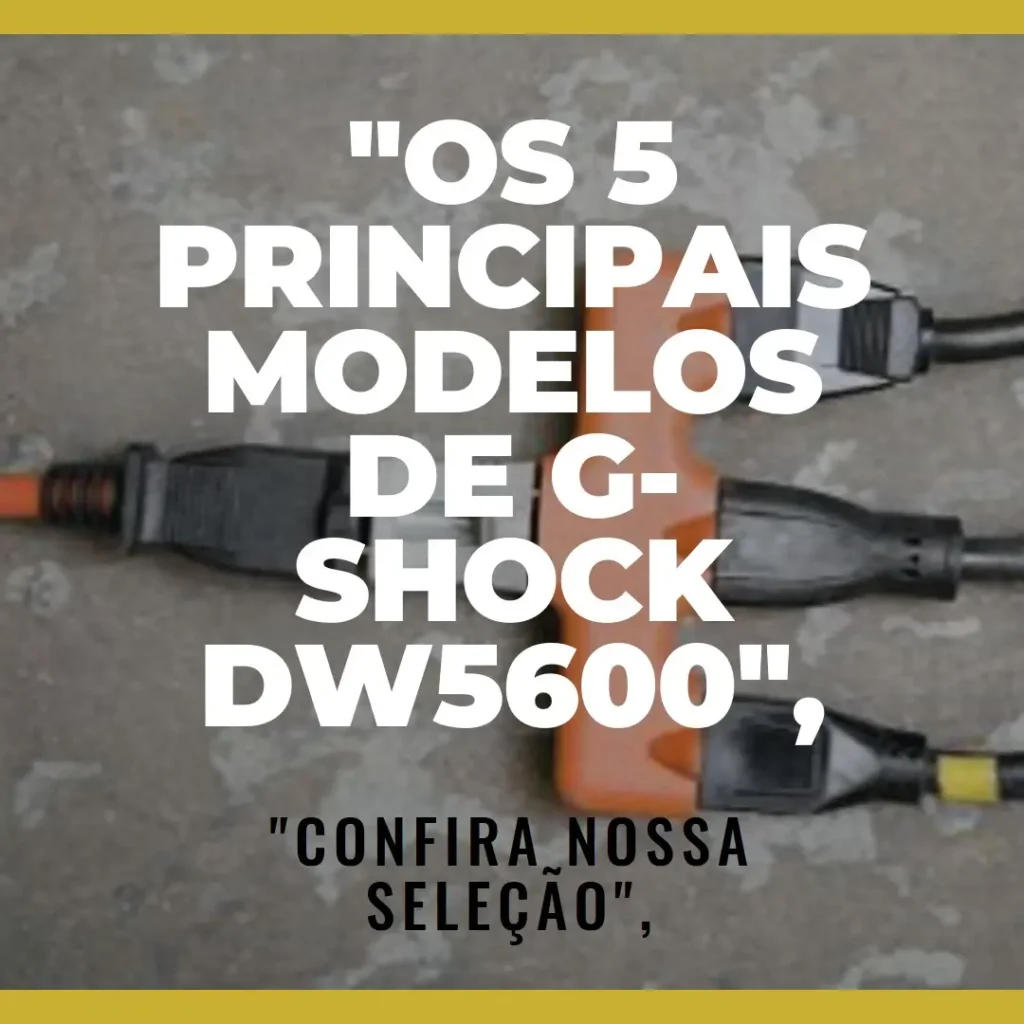 Os 5 Principais Modelos de G-Shock Dw5600