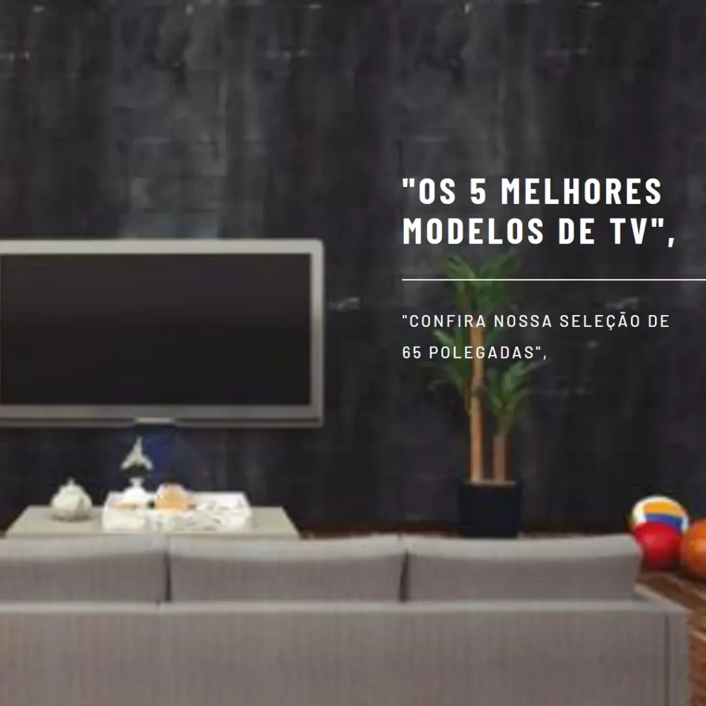 Os 5 Melhores Modelos de TV Samsung 65 polegadas 4k
