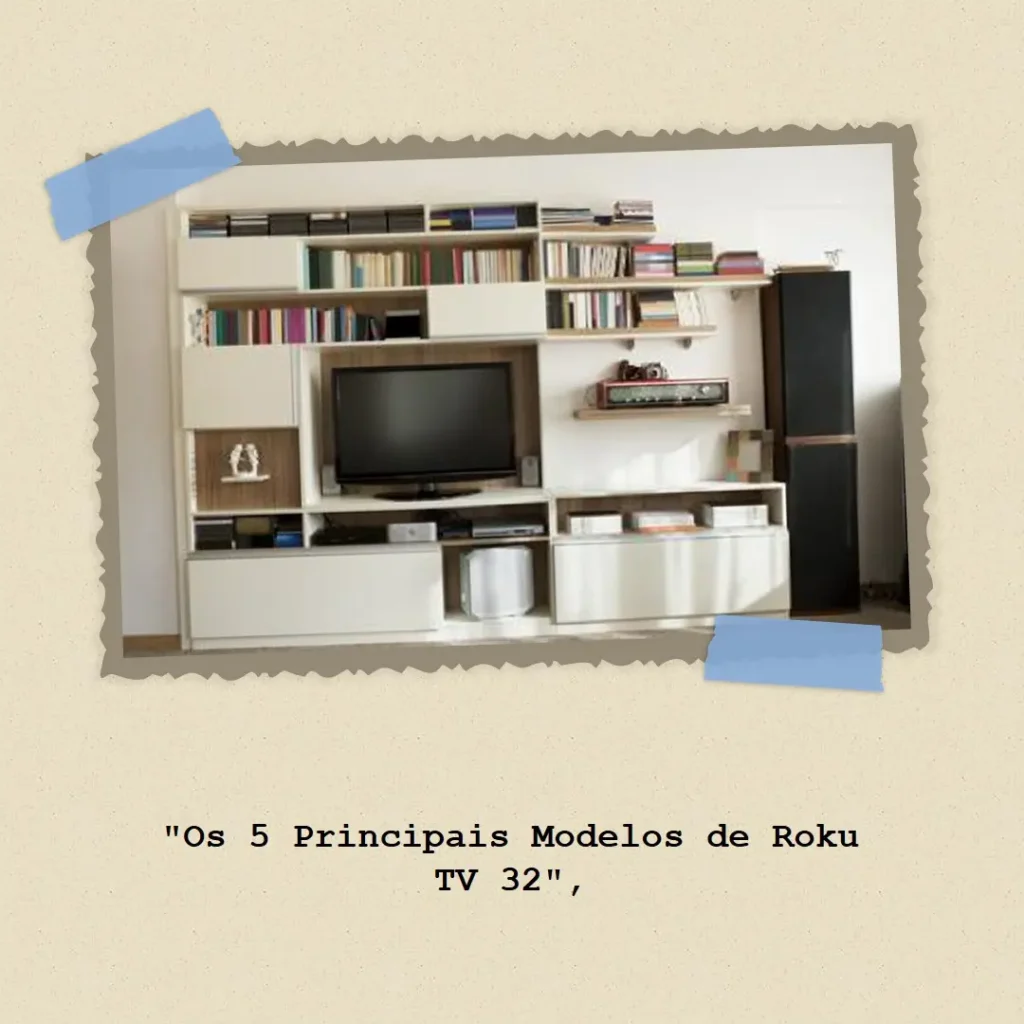 Os 5 Principais Modelos de Roku TV 32