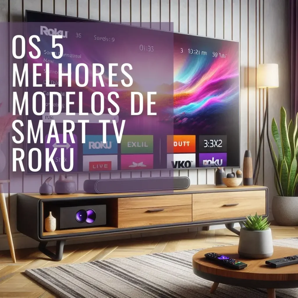 Os 5 Melhores Modelos de smart TV Roku
