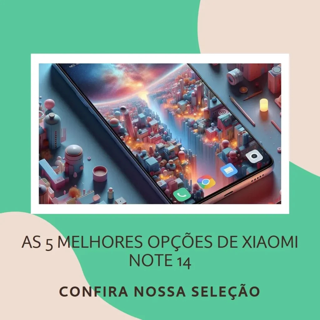 As 5 Melhores Opções de Xiaomi Note 14