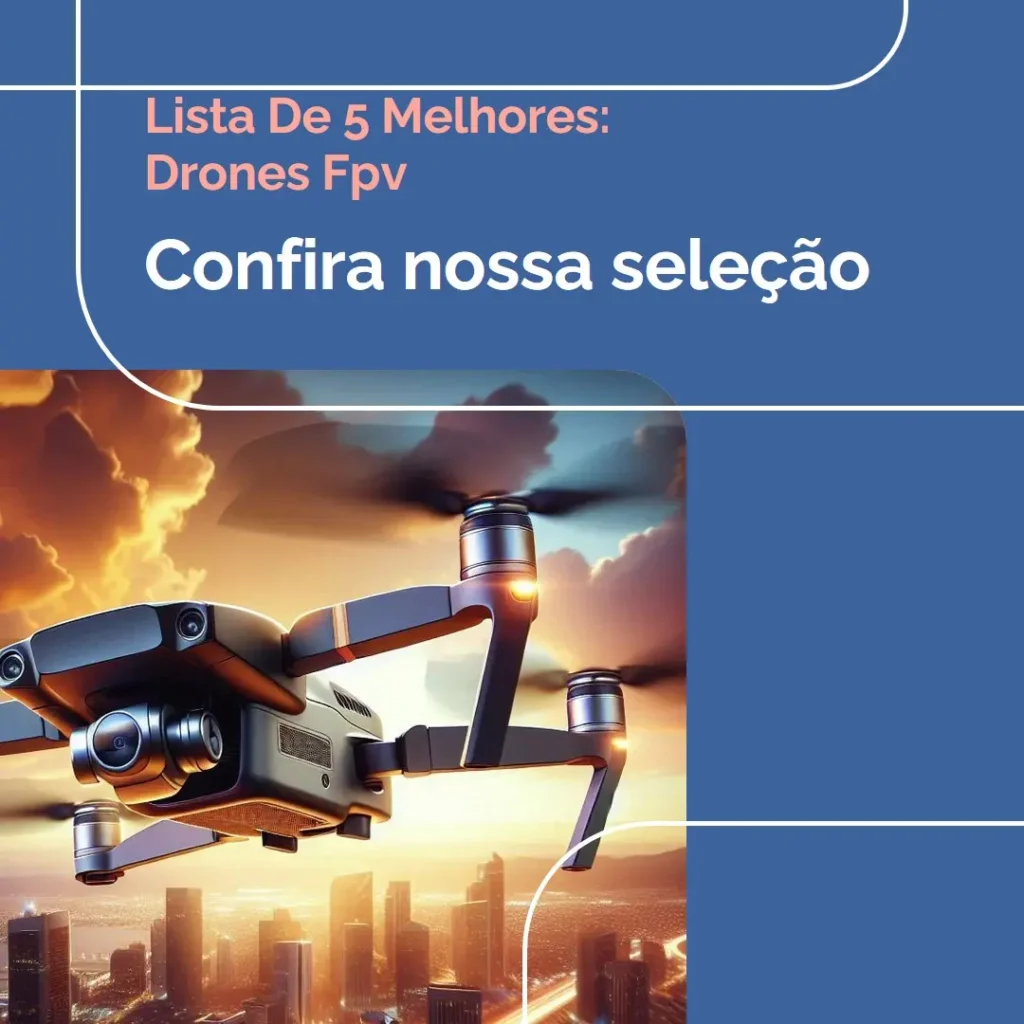 Lista de 5 Melhores: drones fpv