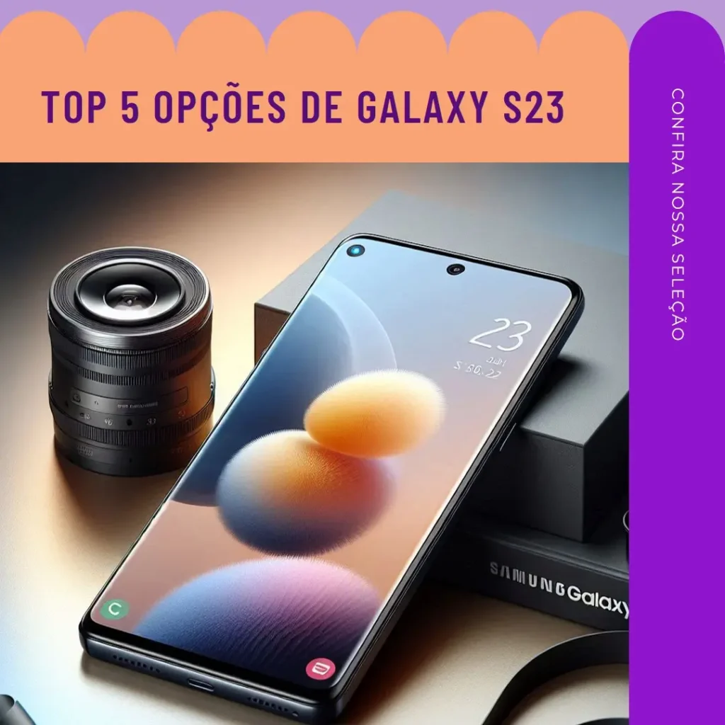 Top 5 Opções de Galaxy Samsung s23
